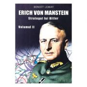 Erich von Manstein, strategul lui Hitler Volumul 2 – Benoit Lemay Beletristica. Literatura Universala. Memorialistica imagine 2022