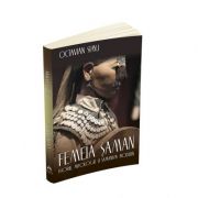Femeia saman. istorie, mitologie si samanism modern