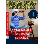 Fise de lucru diferentiate. Comunicare in limba romana. Clasa 1 - Georgiana Gogoescu