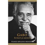 Gabo: Scrisori si amintiri - Plinio Apuleyo Mendoza