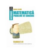 Matematica. Probleme de concurs. Clasele 5-8 – Daniel Sitaru Auxiliare scolare. Auxiliare Clasele 5-8. Matematica Clasele 5-8 imagine 2022