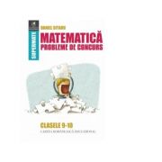 Matematica. Probleme de concurs. Clasele 9-10 - Daniel Sitaru imagine libraria delfin 2021
