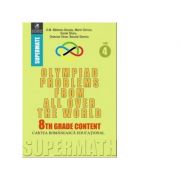 Olympiad Problems from all over the World. 8th Grade Content - Dumitru M. Batinetu-Giurgiu, Marin Chirciu, Octavian Stroe, Daniel Sitaru