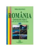 Romania - Geografie fizica, vol. 2 (Clima, ape, vegetatie, soluri, mediu) - Mihai Ielenicz imagine libraria delfin 2021