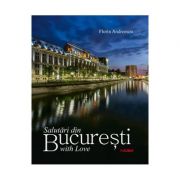 Album Salutari din Bucuresti with Love. Romana, engleza – Florin Andreescu, Mariana Pascaru librariadelfin.ro imagine 2022