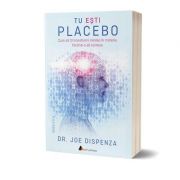 Tu esti Placebo. Editia II – Joe Dispenza librariadelfin.ro
