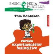 Cartea experimentelor stiintifice - Tom Robinson