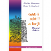 Centrii subtili de forta. Manualul chakrelor – Shalila Sharamon librariadelfin.ro