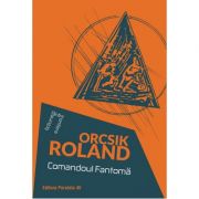 Comandoul Fantoma – Roland Orcsik Beletristica. Literatura Universala. Science Fiction imagine 2022