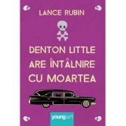 Denton Little are intalnire cu Moartea - Lance Rubin