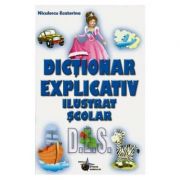 Dictionar explicativ ilustrat scolar – Ecaterina Niculescu Enciclopedii Dictionare si Atlase. Dictionare imagine 2022
