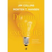 Drumul catre excelenta. Cum sa invingi incertitudinea, haosul si nenorocul – Jim Collins De La librariadelfin.ro Carti Dezvoltare Personala 2023-10-02 3