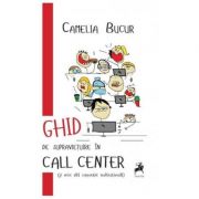 Ghid de supravietuire in Call Center (si orice alta corporatie multinationala) I – Camelia Bucur librariadelfin.ro