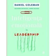 Inteligenta emotionala in Leadership. Editia a II-a - Daniel Goleman, Richard Boyatzis, Annie McKee