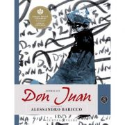 Istoria lui Don Juan. Repovestire - Alessandro Baricco