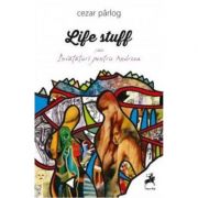 Life Stuff sau invataturi pentru Andreea – Cezar Parlog librariadelfin.ro imagine 2022