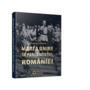 Marea Unire in Parlamentul Romaniei (editia a II-a) – Gheorghe Sbarna La Reducere de la librariadelfin.ro imagine 2021