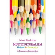 Multiculturalism - united in diversity: a romanian perspective - irina budrina