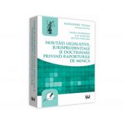 Noutati legislative, jurisprudentiale si doctrinare privind raporturile de munca – Alexandru Ticlea, Laura Georgescu, Ilie Dumitru, Mitica Purcaru librariadelfin.ro imagine 2022 cartile.ro