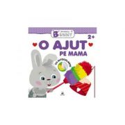 O ajut pe mama. iepurasul bunny. 2+ (carte de activitati)
