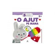 O ajut pe mama. Iepurasul Bunny. 2+ (carte de activitati)