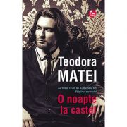 O noapte la castel - teodora matei