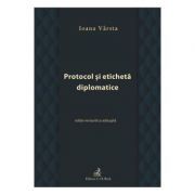 Protocol si eticheta diplomatice – Ioana Varsta de la librariadelfin.ro imagine 2021