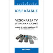 Vizionarea TV si dinamica sociala – Iosif Kalauz Stiinte. Stiinte Umaniste. Sociologie. Diverse imagine 2022
