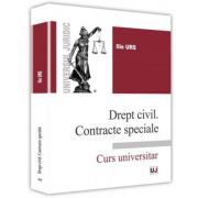 Drept civil. Contracte speciale. Curs universitar – Ilie Urs Carte universitara. Drept / Juridice / Legislatie. Drept Civil imagine 2022
