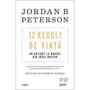 12 reguli de viata. Un antidot la haosul din jurul nostru - Jordan B. Peterson