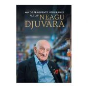 444 de fragmente memorabile - neagu djuvara