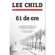 61 de ore – Lee Child. Un roman din seria Jack Reacher librariadelfin.ro