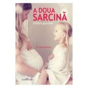 A Doua Sarcina. Ghidul Gravidei - Penny Preston