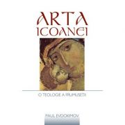 Arta icoanei. O teologie a frumusetii - Paul Evdokimov