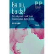 Ba nu, ba da! Cum sa punem capat lipsei de comunicare dintre el si ea - Lillian Glass