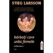 Barbati care urasc femeile. Millennium 1 – Stieg Larsson librariadelfin.ro