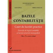 Bazele contabilitatii. caiet de lucrari practice (exercitii de logica contabila si lucrare practica monografica) - victor munteanu