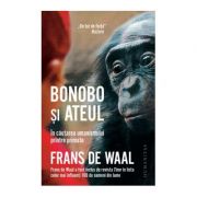 Bonobo si ateul. In cautarea umanismului printre primate – Frans de Waal librariadelfin.ro
