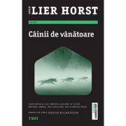 Cainii de vanatoare - Jorn Lier Horst. Roman din seria Inspector William Wisting