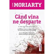 Cand vina ne desparte – Liane Moriarty librariadelfin.ro