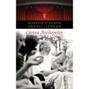 Cartea Atelierelor (hardcover) – Andrei Serban librariadelfin.ro imagine 2022