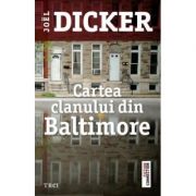 Cartea clanului din Baltimore – Joel Dicker. Traducere de Doru Mares librariadelfin.ro imagine 2022