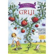 Ce sa faci... sa scapi de griji. ghid pentru copiii care vor sa invinga anxietatea - dr. dawn huebner