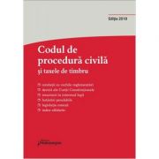 Codul de procedura civila si taxele de timbru – editie actualizata la 27 septembrie 2018