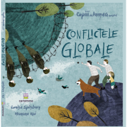Conflictele globale - Louise Spilsbury. Ilustratii de Hanane Kai