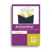 Dictionar de antonime. Peste 3000 de termeni explicati