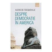 Despre democratie in America – Alexis de Tocqueville librariadelfin.ro imagine 2022 cartile.ro