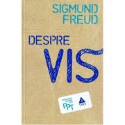 Despre Vis – Sigmund Freud. Traducere de Daniela Stefanescu librariadelfin.ro imagine 2022