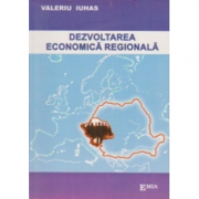 Dezvoltarea economica regionala – Valeriu Iuhas librariadelfin.ro