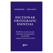 Dictionar ortografic esential. 20000 de cuvinte uzuale, explicarea neologismelor din limbile engleza, franceza si latina – Alexandru Metea La Reducere de la librariadelfin.ro imagine 2021